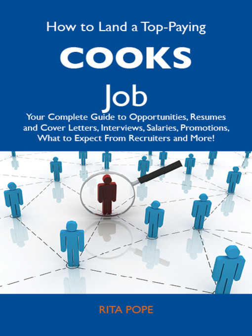 Title details for How to Land a Top-Paying Cooks Job: Your Complete Guide to Opportunities, Resumes and Cover Letters, Interviews, Salaries, Promotions, What to Expect From Recruiters and More by Rita Pope - Available